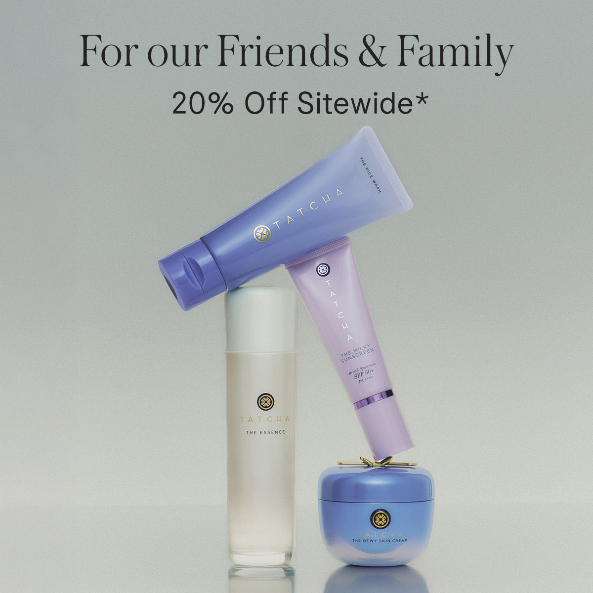 For our Friends & Family - 20% Off Sitewide*